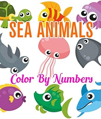 Amazon Com Sea Animals Color By Numbers Sea Animals Color By Number Coloring Book 9781709511912 Love To Color Activity Book Books