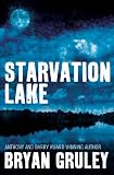Front cover for the book Starvation Lake by Bryan Gruley