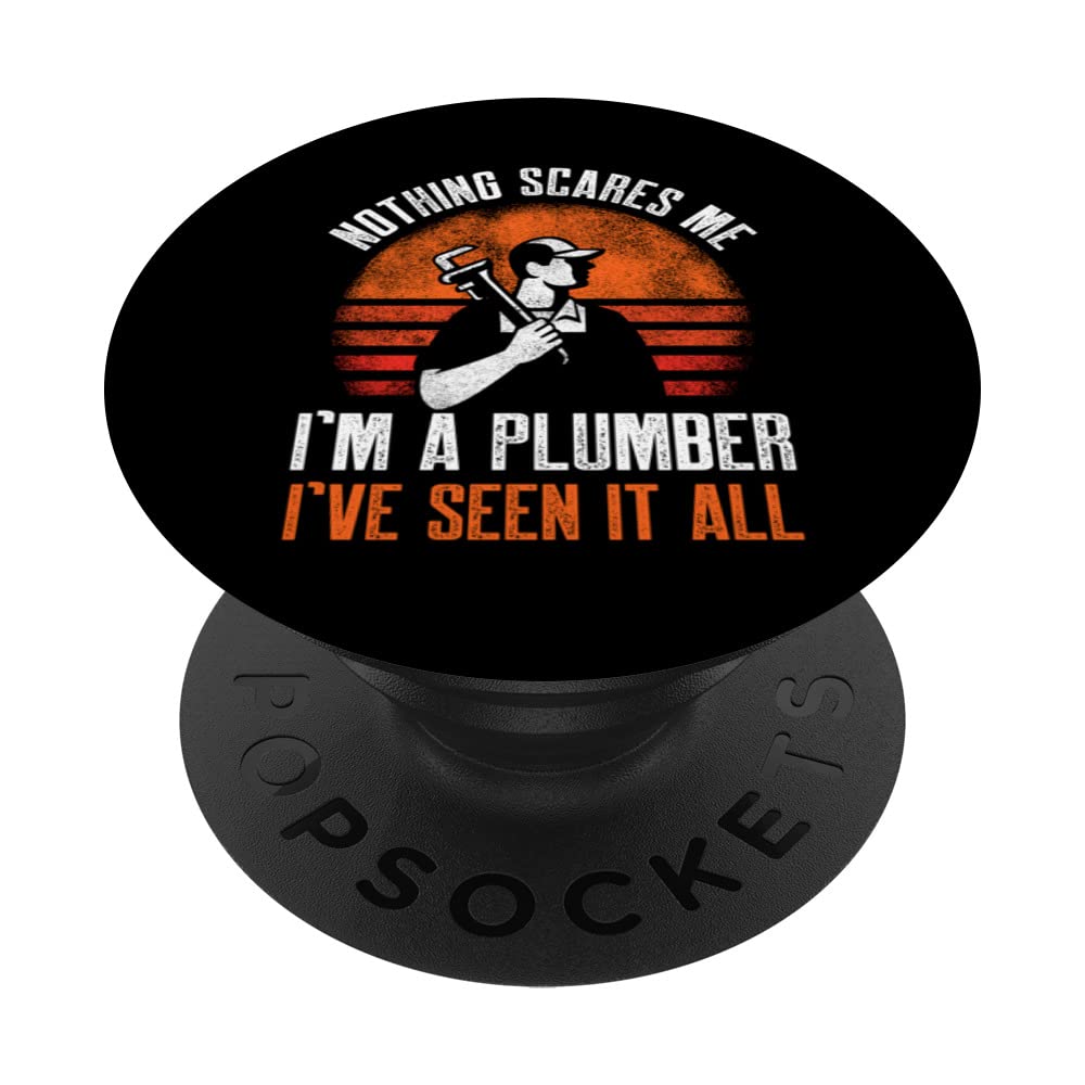 Nothing Scares Me Im A Plumber Ive Seen It All Plumbing PopSockets Swappable PopGrip