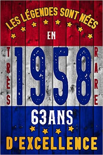 Amazon Com Les Legendes Sont Nees En 1958 63 Ans D Excellence Citation Positive Humour Carnet De Notes Idee Cadeau Deco Anniversaire Original Rigolo Et Femme Et Homme Ed 21 French Edition
