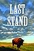 Last Stand: George Bird Grinnell, the Battle to Save the Buffalo, and the Birth of the New West