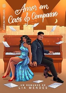 Livro Amor em Caos e Compasso (Amor em Três Atos Livro 3)