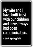 My wife and I have built trust with our