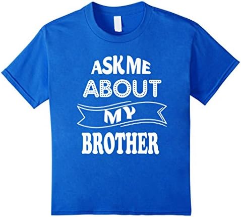unisex-child Best gift from BROTHER Asked me my BROTHER Tee 6 Royal Blue