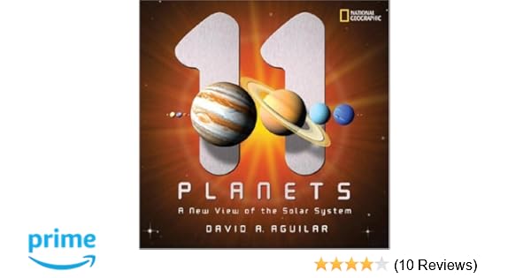 11 Planets A New View Of The Solar System David A Aguilar