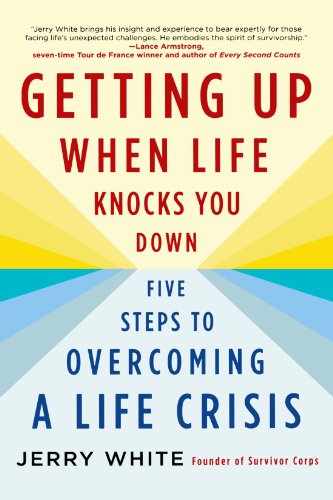 Getting Up When Life Knocks You Down: Five Steps to Overcoming a Life Crisis