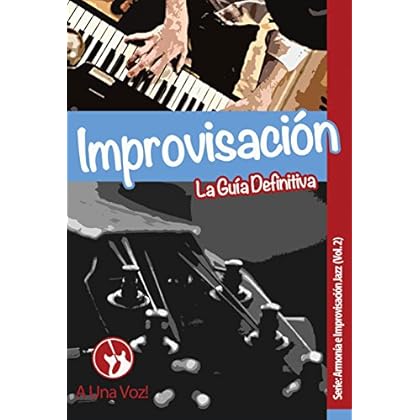 Improvisación: La guía definitiva (Armonía e Improvisación Jazz nº 2) Improvisación: La guía definitiva (Armonía e Improvisación Jazz nº 2)