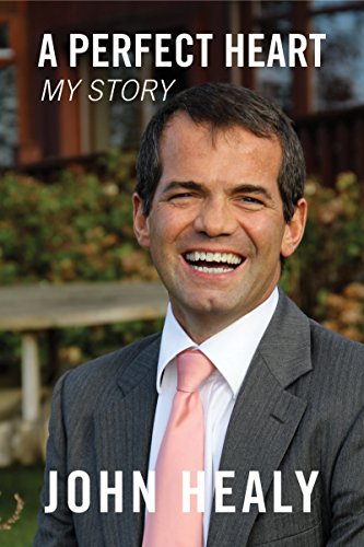 A Perfect Heart: My Story by John Healy