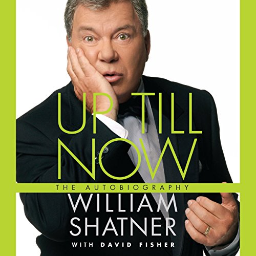 Up Till Now: The Autobiography by William Shatner