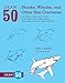 Draw 50 Sharks, Whales, and Other Sea Creatures: The Step-by-Step Way to Draw Great White Sharks, Killer Whales, Barracudas, Seahorses, Seals, and More...