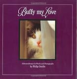 Buffy My Love: A Remembrance in Words and Photographs by 