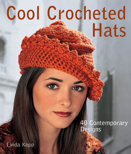Cool crocheted hats: 40 contemporary designs