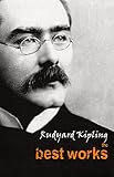 Rudyard Kipling: The Best Works by Rudyard Kipling
