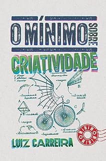 Livro O MÍNIMO SOBRE CRIATIVIDADE (Coleção - O Mínimo)