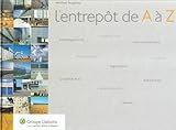 L'entrepot de A a Z (French Edition) by