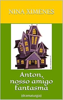 Livro Anton, nosso amigo fantasma: (dramaturgia)
