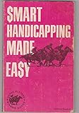Smart Handicapping Made Easy by 