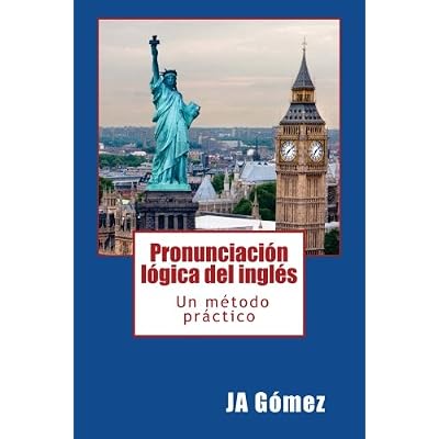 Pronunciación lógica del inglés. Un método práctico. Pronunciación lógica del inglés. Un método práctico.