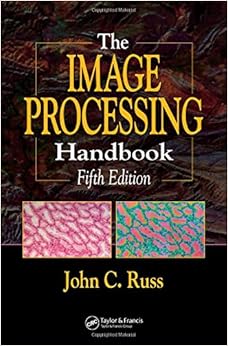 The Image Processing Handbook, Fifth Edition The Image Processing Handbook, Fifth Edition