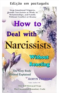 Livro Como lidar com narcisistas sem reagir (o método da pedra cinza explicado) (Série O método do não calmo de Aoryn Thorval)