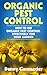 Organic Pest Control: How to Use Organic Pest Control Effectively for Your Garden by Danny Gansneder, Duel City Books