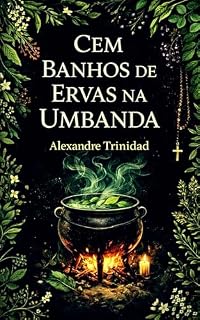 Livro 100 Banhos de Ervas na Umbanda (Umbanda: conhecimento e prática)