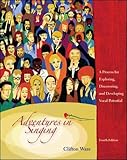 Adventures in Singing: A Process for Exploring, Discovering, and Developing Vocal Potential by 