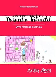 Livro A Interpretação do Desenho Infantil: Uma Reflexão Analítica: Uma Reflexão Analítica