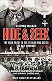 Hide and Seek: A Dramatic True Story of Rivalry, Survival and Forgiveness During WWII. by Stephen Wa by