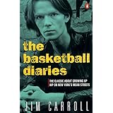 The Basketball Diaries: The Classic About Growing Up Hip on New York's Mean Streets