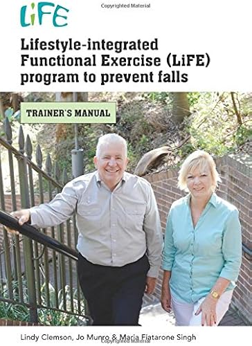 Download Lifestyle-integrated Functional Exercise (LiFE) program to prevent falls: trainer's manual PDF