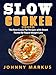 Slow cooker cookbook: The Best Crock Pot Recipes with Smart Points for Rapid Weight Loss (Low Carb Diet, Clean Eating, Instant Pot Recipes,Paleo Diet, Meal Prep, Ketogenic Diet, Smart Points)