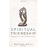 Spiritual Friendship: Finding Love in the Church as a Celibate Gay Christian