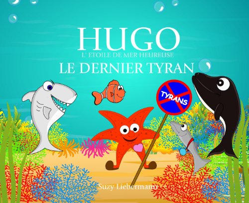 LE DERNIER TYRAN (HUGO L'ETOILE DE MER HEUREUSE t. 2) (French Edition)