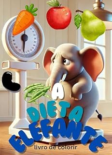 Livro A DIETA DO ELEFANTE: Colorindo frutas e verduras