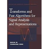 Transforms and Fast Algorithms for Signal Analysis and Representations (Applied and Numerical Harmonic Analysis)