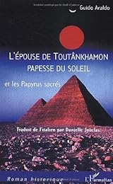 L' épouse de Toutânkhamon, papesse du soleil, et les papyrus sacrés