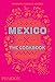 Mexico: The Cookbook by 