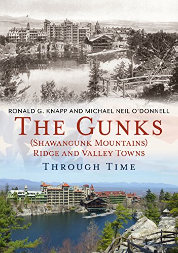 The Gunks (Shawangunk Mountains) Ridge and Valley Towns Through Time (America Through Time) by Ronald G. Knapp, Michael Neil O'Donnell