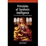 Principles of Synthetic Intelligence: Psi: An Architecture of Motivated Cognition (Oxford Series on Cognitive Models and Arch