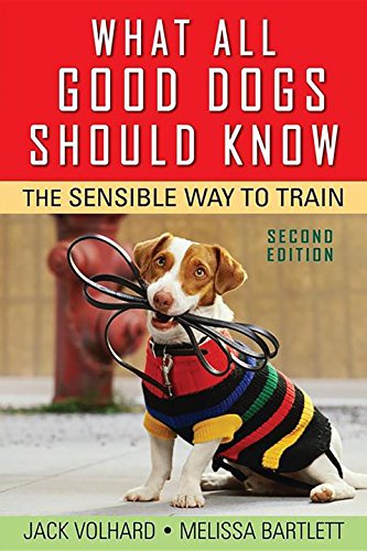 What All Good Dogs Should Know: The Sensible Way to Train (The Best Way To Jack Yourself Off)