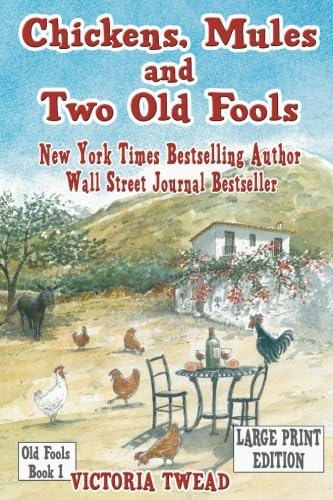 Chickens, Mules and Two Old Fools: A Slice of Andalucian Life (Old Fools Large Print) (Volume 1)