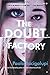 The Doubt Factory: A page-turning thriller of dangerous attraction and unscrupulous lies