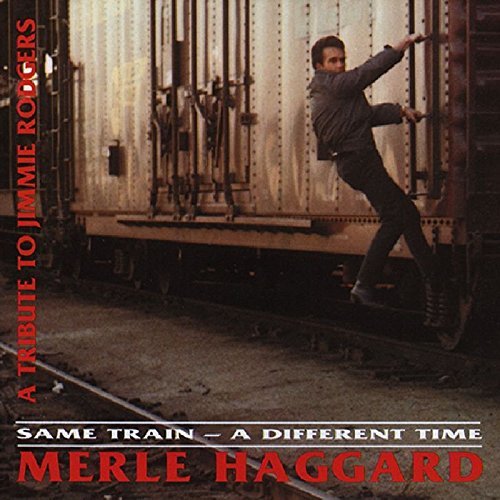 MERLE HAGGARD - Same Train, A Different Time By Merle Haggard - Zortam Music