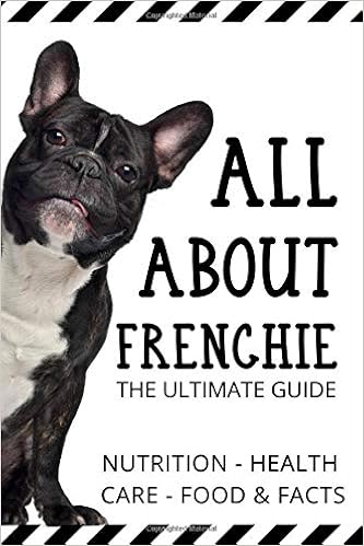 All About Frenchie - The Ultimate Guide: Health ,Care,Behavior And Facts �y�[�p�[�o�b�N - �唻�v�����g, 2020/7/6