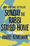 Sunday the Rabbi Stayed Home (The Rabbi Small Mysteries Book 3) by Harry Kemelman