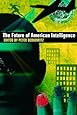 The Future of American Intelligence (Hoover Institution Press Publication)