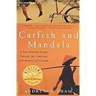 Catfish and Mandala: A Two-Wheeled Voyage Through the Landscape and Memory of Vietnam