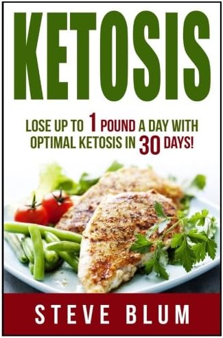 Ketosis Diet: 30 Day Plan for Optimal, Super-Effective Fat Loss Paperback – 10 Oct. 2016