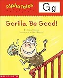 AlphaTales: G: Gorilla, Be Good! (Alpha Tales)